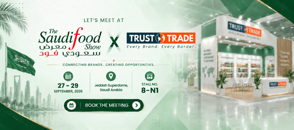Book an FMCG sourcing meeting with Trust N Trade UAE at Stall 8-N1 at The Saudi Food Show 2026 in Jeddah